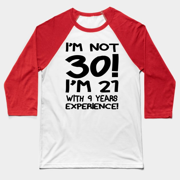 I'M Not 30! Baseball T-Shirt by PattisonAvePhanatics